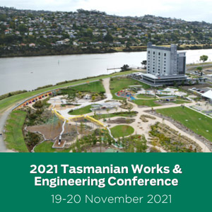2021 Tasmanian Works & Engineering Conference